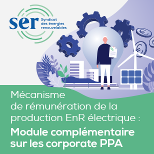 Mécanisme de rémunération de la production EnR électrique : Module complémentaire sur les corporate PPA
